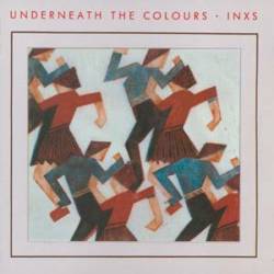 INXS : Underneath the Colours